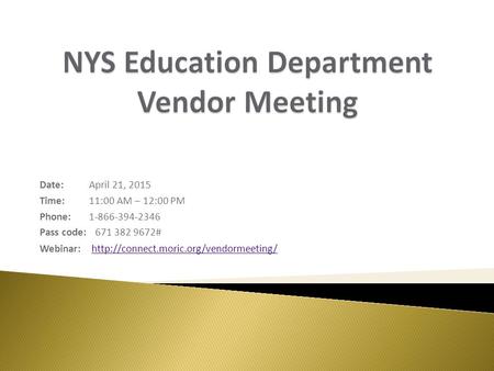 Date:April 21, 2015 Time:11:00 AM – 12:00 PM Phone:1-866-394-2346 Pass code: 671 382 9672# Webinar: