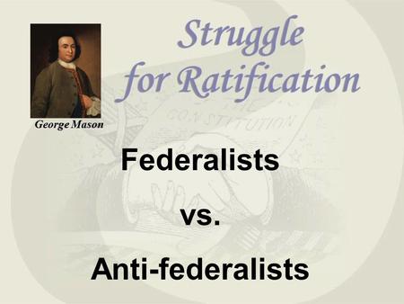 Federalists vs. Anti-federalists