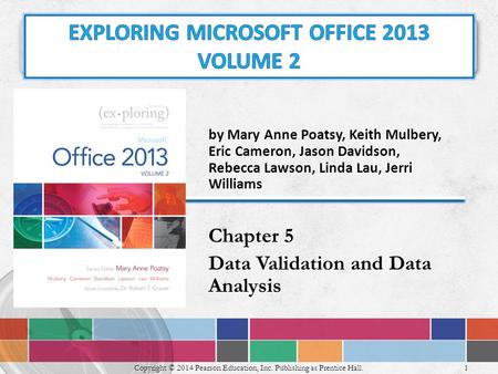 By Mary Anne Poatsy, Keith Mulbery, Eric Cameron, Jason Davidson, Rebecca Lawson, Linda Lau, Jerri Williams Chapter 5 Data Validation and Data Analysis.