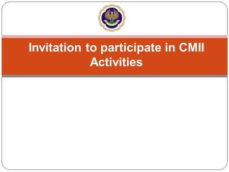 Invitation to participate in CMII Activities. COMMITTEE FOR MEMBERS IN INDUSTRY (CMII) ICAI looks after the interests of the members who are in Industry.