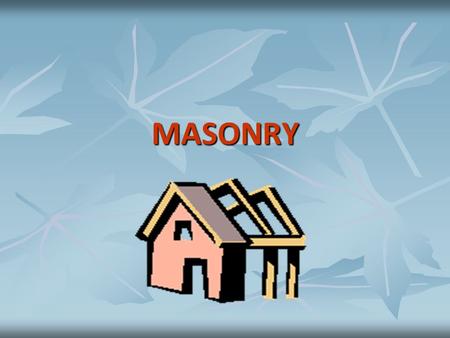 MASONRY.