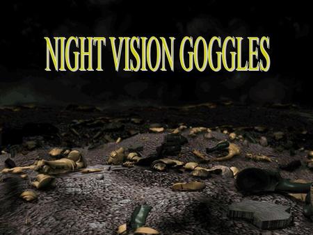 NIGHT VISION GOGGLES.