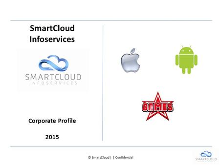 © SmartCloud| | Confidential SmartCloud Infoservices Corporate Profile 2015.