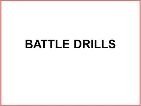 BATTLE DRILLS.