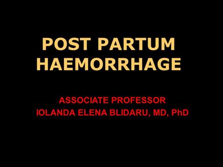 POST PARTUM HAEMORRHAGE