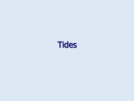 Tides.