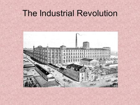 The Industrial Revolution. A. The Industrial Revolution.