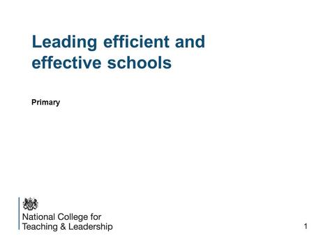 Leading efficient and effective schools Primary 1.