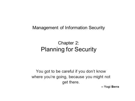 Management of Information Security Chapter 2: Planning for Security