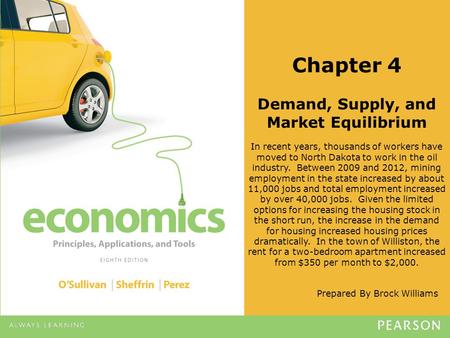 Prepared By Brock Williams Chapter 4 Demand, Supply, and Market Equilibrium In recent years, thousands of workers have moved to North Dakota to work in.