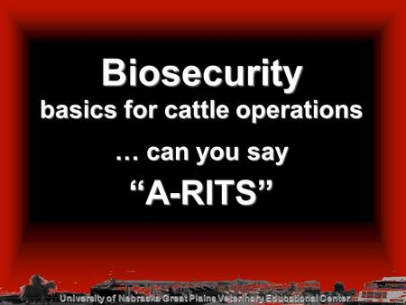 Biosecurity basics for cattle operations … can you say “A-RITS”