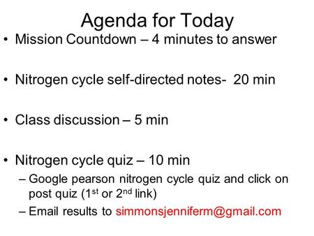 Agenda for Today Mission Countdown – 4 minutes to answer Nitrogen cycle self-directed notes- 20 min Class discussion – 5 min Nitrogen cycle quiz – 10 min.