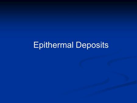 Epithermal Deposits.