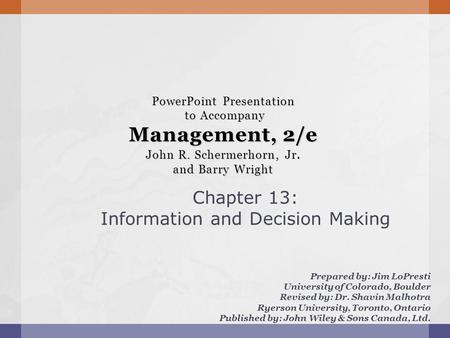 PowerPoint Presentation to Accompany Management, 2/e John R. Schermerhorn, Jr. and Barry Wright Prepared by: Jim LoPresti University of Colorado, Boulder.