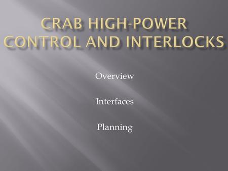 Overview Interfaces Planning.  One PC to control 2 cavities in one cryo-module  Standard PLC and hardware components  Expected PLC cycle time 2ms.