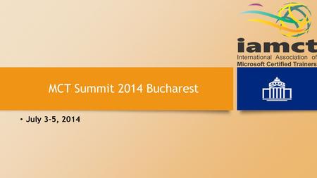 MCT Summit 2014 Bucharest July 3-5, 2014. Platinum Sponsors Sponsors Please thank our sponsors.