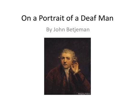 On a Portrait of a Deaf Man