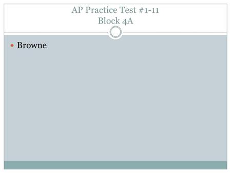 AP Practice Test #1-11 Block 4A