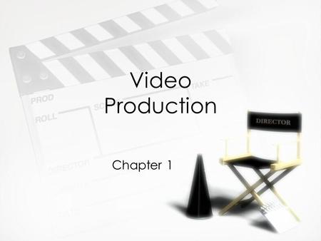 Video Production Chapter 1.