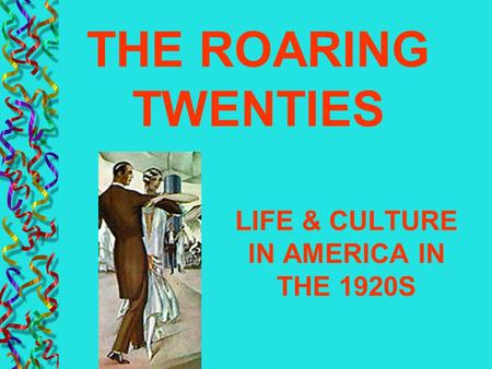 LIFE & CULTURE IN AMERICA IN THE 1920S