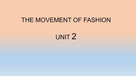 THE MOVEMENT OF FASHION