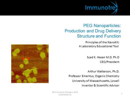 ©Immunotrex Biologics 2014 CONFIDENTIAL 1 PEG Nanoparticles: Production and Drug Delivery Structure and Function Principles of the NanoKit: A Laboratory.