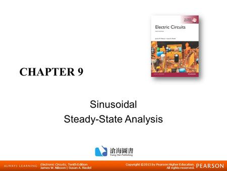 Electronic Circuits, Tenth Edition James W. Nilsson | Susan A. Riedel Copyright ©2015 by Pearson Higher Education. All rights reserved. CHAPTER 9 Sinusoidal.