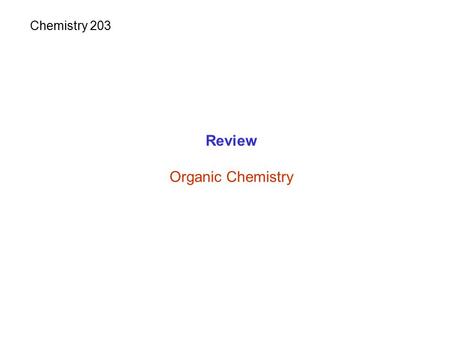 Review Organic Chemistry Chemistry 203. Goal of atoms Filled valence level Noble gases (Stable) Bonding 1.Ionic bonds 2. Covalent bonds.