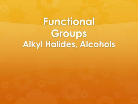 Functional Groups Alkyl Halides, Alcohols. Isomers Draw the structure for C 5 H 12  Pentane  2-methylbutane.