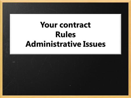 Your contract Rules Administrative Issues