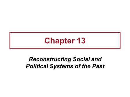 Reconstructing Social and Political Systems of the Past