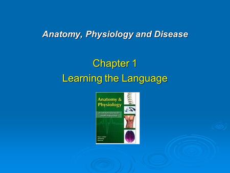 Anatomy, Physiology and Disease