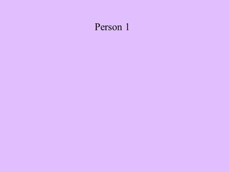 Person 1 Before introducing myself/the project, pass out evaluation sheets and tell audience to anonymously evaluate me on the various categories.