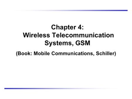 Chapter 4: Wireless Telecommunication Systems, GSM