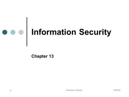 Information Security Chapter 13 Modified by: Brierley 4/16/2017.