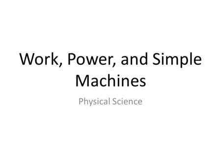 Work, Power, and Simple Machines