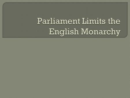 Parliament Limits the English Monarchy