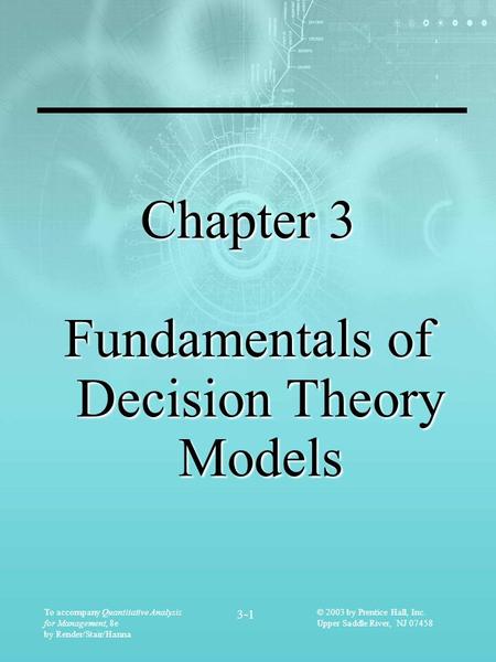 To accompany Quantitative Analysis for Management, 8e by Render/Stair/Hanna 3-1 © 2003 by Prentice Hall, Inc. Upper Saddle River, NJ 07458 Chapter 3 Fundamentals.