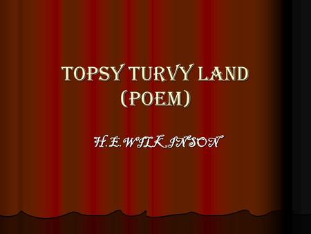 TOPSY TURVY LAND (POEM)