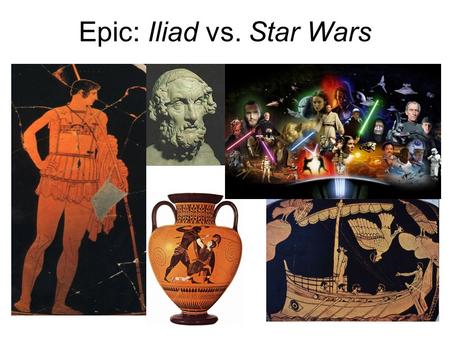 Epic: Iliad vs. Star Wars