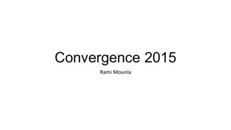 Convergence 2015 Rami Mounla. Agenda Atlanta Convergene Conference Keynote CRM Roadmap What is new in … What next.