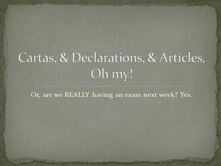 Or, are we REALLY having an exam next week? Yes..
