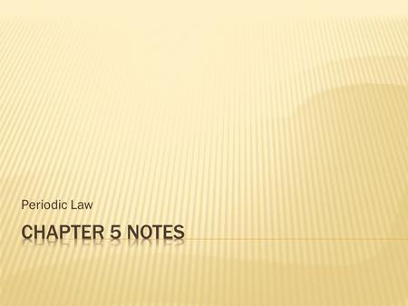 Periodic Law.  During the 1800’s, chemists had discovered more than half of all of the elements and were forced with the task of remembering all of their.