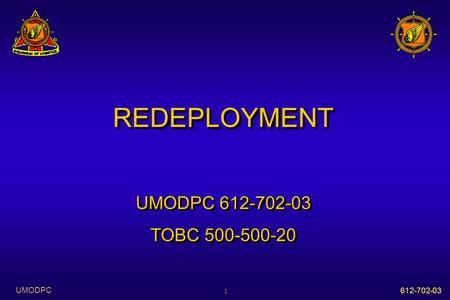 REDEPLOYMENT UMODPC 612-702-03 TOBC 500-500-20.