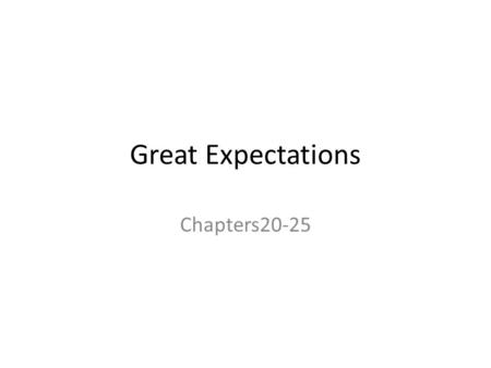 Great Expectations Chapters20-25.