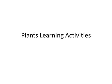 Plants Learning Activities. Transport & Response Systems In the ‘Measuring Up to the Biology End-of- Course Exam’ Book: – Do Guided Questions from lesson.