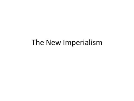 The New Imperialism.