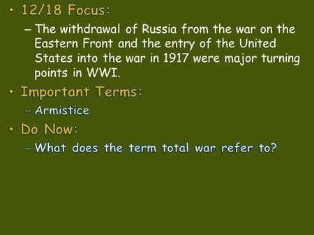 Major Battles U.S. Entry in the War Global War Imperial powers brought people from their colonies to fight in Europe. – Example: Britain Canada Australia.