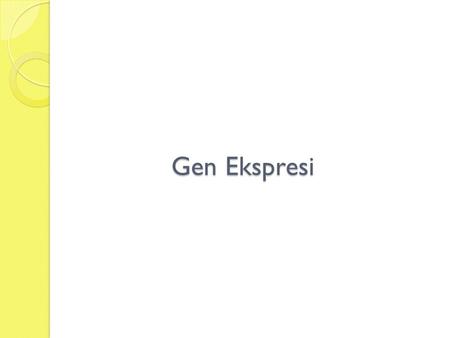 Gen Ekspresi. Concepts Gene: A DNA segment that contains the all genetic information required to encodes RNA and protein molecules. Genome: A complete.