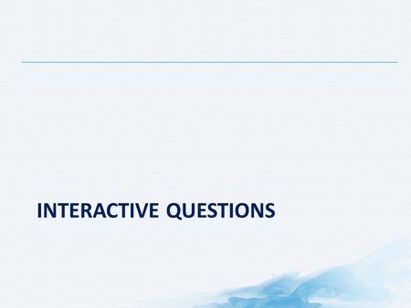 InteractIve questions